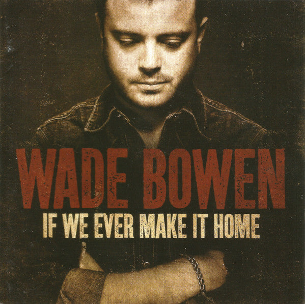 BOWEN, WADE  - IF WE EVER MAKE IT HOME