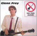 GLENN FREY - NO FUN ALOUD