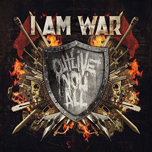 I AM WAR - OUTLIVE YOU ALL