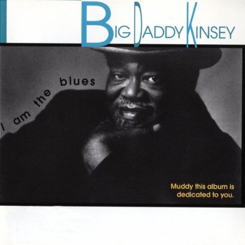 KINSEY, BIG DADDY - I AM THE BLUES