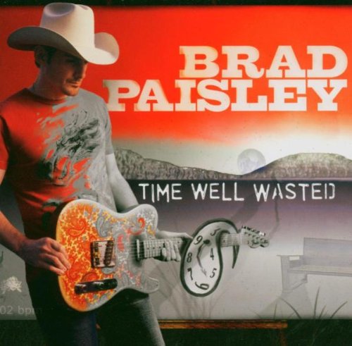 PAISLEY, BRAD - TIME WELL WASTED