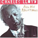 LLOYD, CHARLES - ALL MY RELATIONS