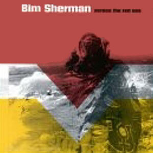 SHERMAN, BIM  - ACROSS THE RED SEA