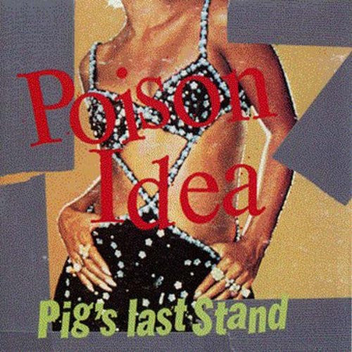 POISON IDEA  - PIG'S LAST STAND-LIVE