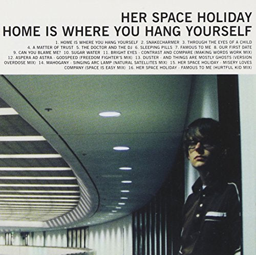 HER SPACE HOLIDAY  - HOME IS WHERE YOU HANG YOURSELF