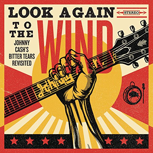 VARIOUS - LOOK AGAIN TO THE WIND: JOHNNY CASH'S BITTER TEARS REVISITED