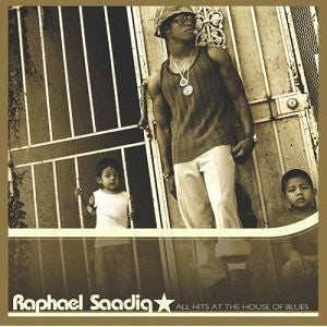 SAADIQ, RAPHAEL  - ALL HITS AT THE HOUSE OF BLUES