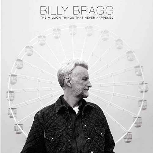 BRAGG, BILLY  - MILLION THINGS THAT NEVER HAPPENED