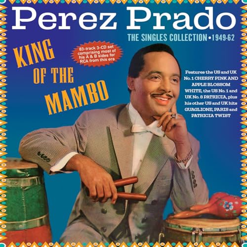 PRADO, PEREZ - KING OF THE MAMBO: THE SINGLES COLLECTION 1949-62 (CD)