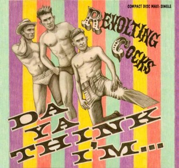 REVOLTING COCKS - DO YA THINK I'M SEXY
