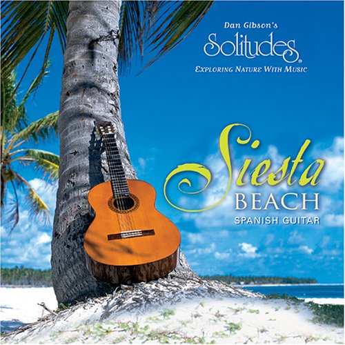 GIBSON, DAN (SOLITUDES) - SIESTA BEACH SPANISH GUITAR