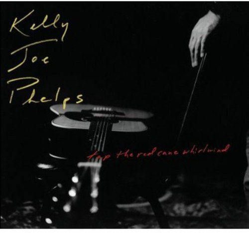 PHELPS KELLY JOE - PHELPS KELLY JOE - TAP THE RED CANE WHIRLWIND