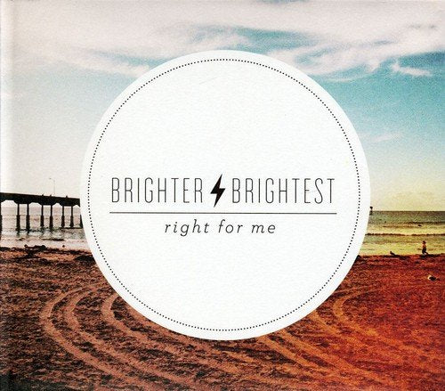 BRIGHTER BRIGHTEST - RIGHT FOR ME