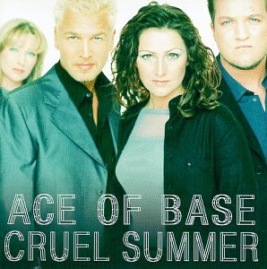 ACE OF BASE - CRUEL SUMMER