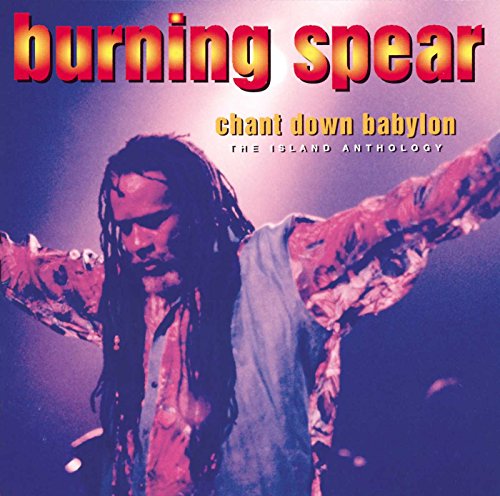 BURNING SPEAR  - CHANT DOWN BABYLON: THE ISLAND ANTHOLOGY