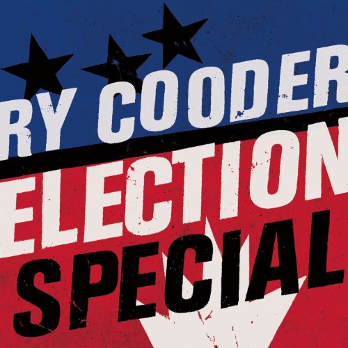 RY COODER - ELECTION SPECIAL