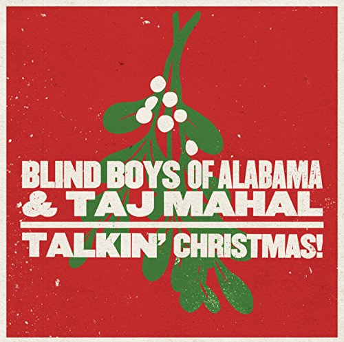 BLIND BOYS OF ALABAMA & TAJ MAHAL - TALKIN' CHRISTMAS