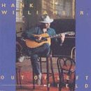 WILLIAMS, HANK JR. - OUT OF LEFT FIELD