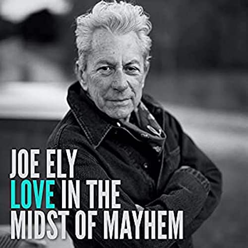 ELY, JOE  - LOVE IN THE MIDST OF MAYHEM