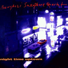 BENGHAZI SAXOPHONE QUARTET  - NIGHT TIME UPTOWN