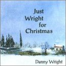 WRIGHT, DANNY - JUST WRIGHT FOR CHRISTMAS