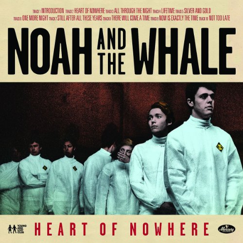 NOAH AND THE WHALE - HEART OF NOWHERE