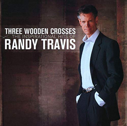 TRAVIS, RANDY  - THREE WOODEN CROSSES: INSPIRATIONAL HITS