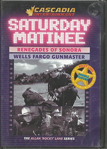 SATURDAY MATINEE DOUBLE FEATURE (RENEGADES OF SONORA & WELLS FARGO GUNMASTER)