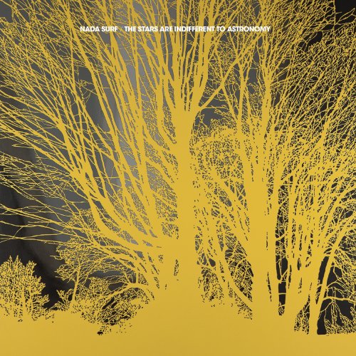 NADA SURF - THE STARS ARE INDIFFERENT TO ASTRONOMY