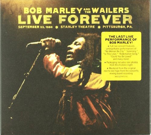 MARLEY, BOB AND THE WAILERS - LIVE FOREVER: THE STANLEY THEATRE, PITTSBURGH PA SEPTEMBER 23, 1980