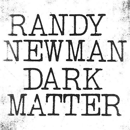 RANDY NEWMAN - DARK MATTER