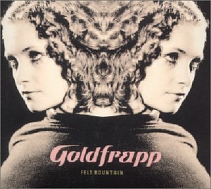 GOLDFRAPP - FELT MOUNTAIN