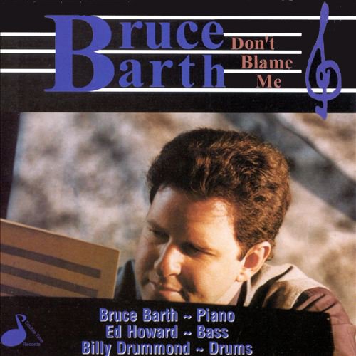 BARTH, BRUCE - DON'T BLAME ME