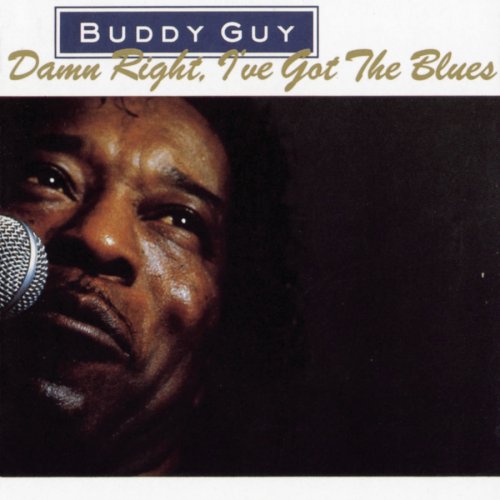 GUY, BUDDY - DAMN RIGHT I'VE GOT THE BLUES