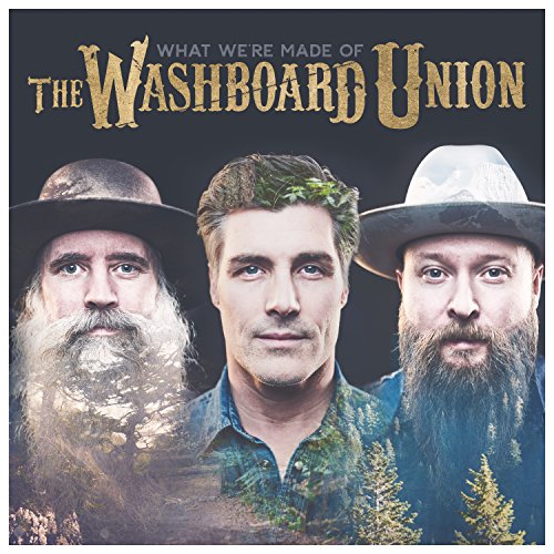 THE WASHBOARD UNION - WHAT WE'RE MADE OF