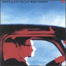 U2 - WHOS GONNA RIDE YOUR WILD HORS