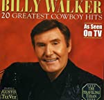 WALKER, BILLY - 20 GREATEST COWBOY HITS