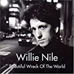 NILE, WILLIE - BEAUTIFUL WRECK OF THE WORLD