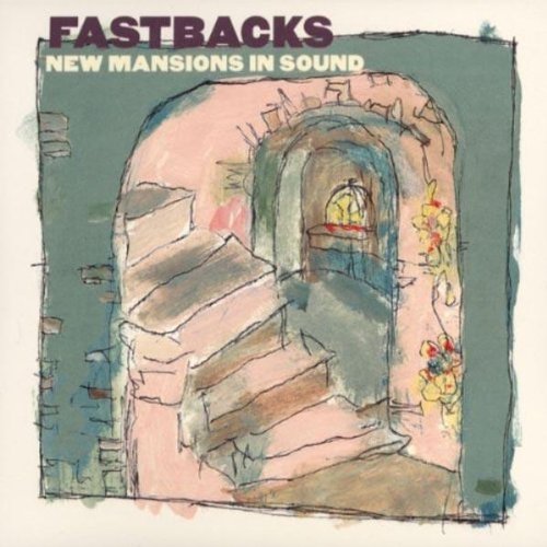 FASTBACKS - NEW MANSIONS IN SOUND