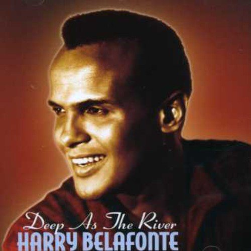 BELAFONTE, HARRY - DEEP AS THE RIVER