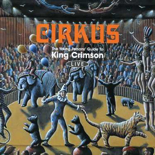 KING CRIMSON - KING CRIMSON - CIRKUS: THE YOUNG PE