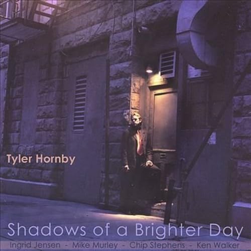 HORNBY, TYLER  - SHADOWS OF A BRIGHTER DAY