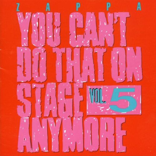 ZAPPA, FRANK - YOU CAN'T DO THAT ON STAGE ANYMORE - VOL. 5