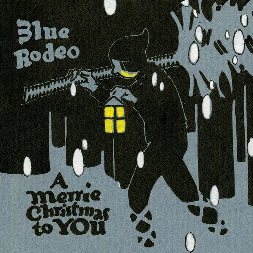 BLUE RODEO - A MERRIE CHRISTMAS TO YOU