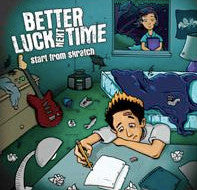 BETTER LUCK NEXT TIME  - START FROM SKRATCH