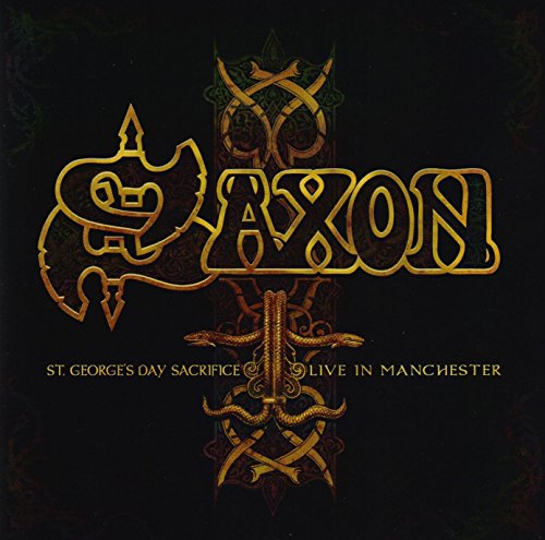 SAXON - ST. GEORGES DAY SACRIFICE: LIVE IN MANCHESTER