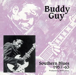 GUY, BUDDY - 1957-1963: SOUTHERN BLUES