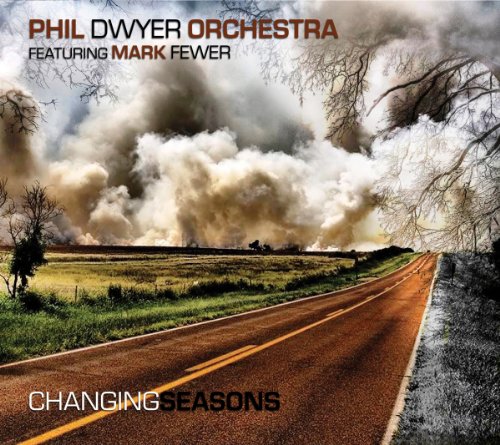 PHIL DWYER ORCHESTRA FEATURING MARK FEWER - CHANGING SEASONS