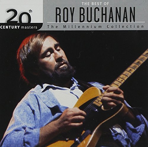 BUCHANAN, ROY - THE BEST OF ROY BUCHANAN: THE MILLENNIUM COLLECTION