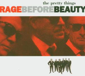 PRETTY THINGS  - RAGE BEFORE BEAUTY
